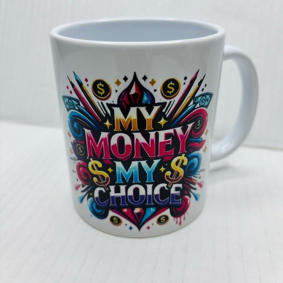 SUDDENLY YOU Colorful Graphic Mug - My Money My Choice