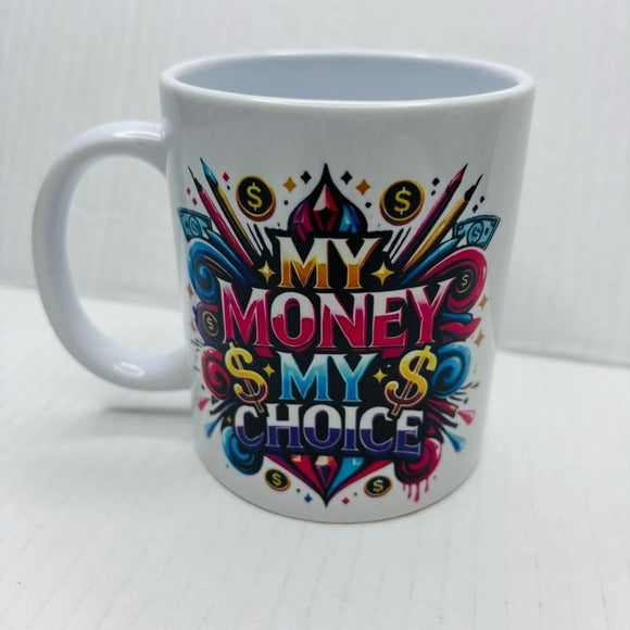 SUDDENLY YOU Colorful Graphic Mug - My Money My Choice
