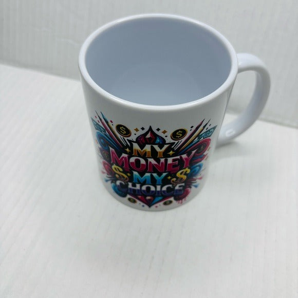 SUDDENLY YOU Colorful Graphic Mug - My Money My Choice